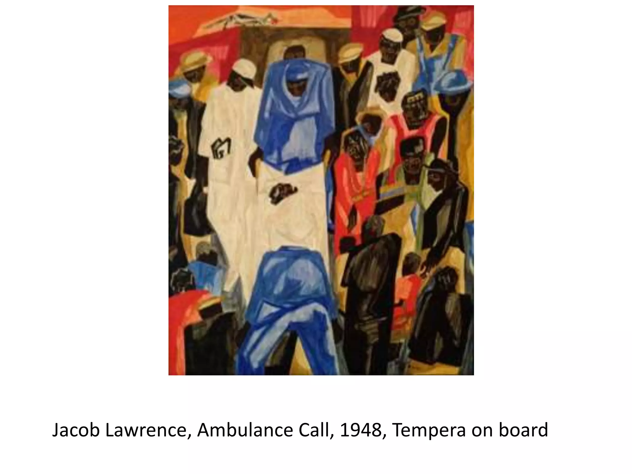 Jacob Lawrence, Ambulance Call, 1948, Tempera on board
 