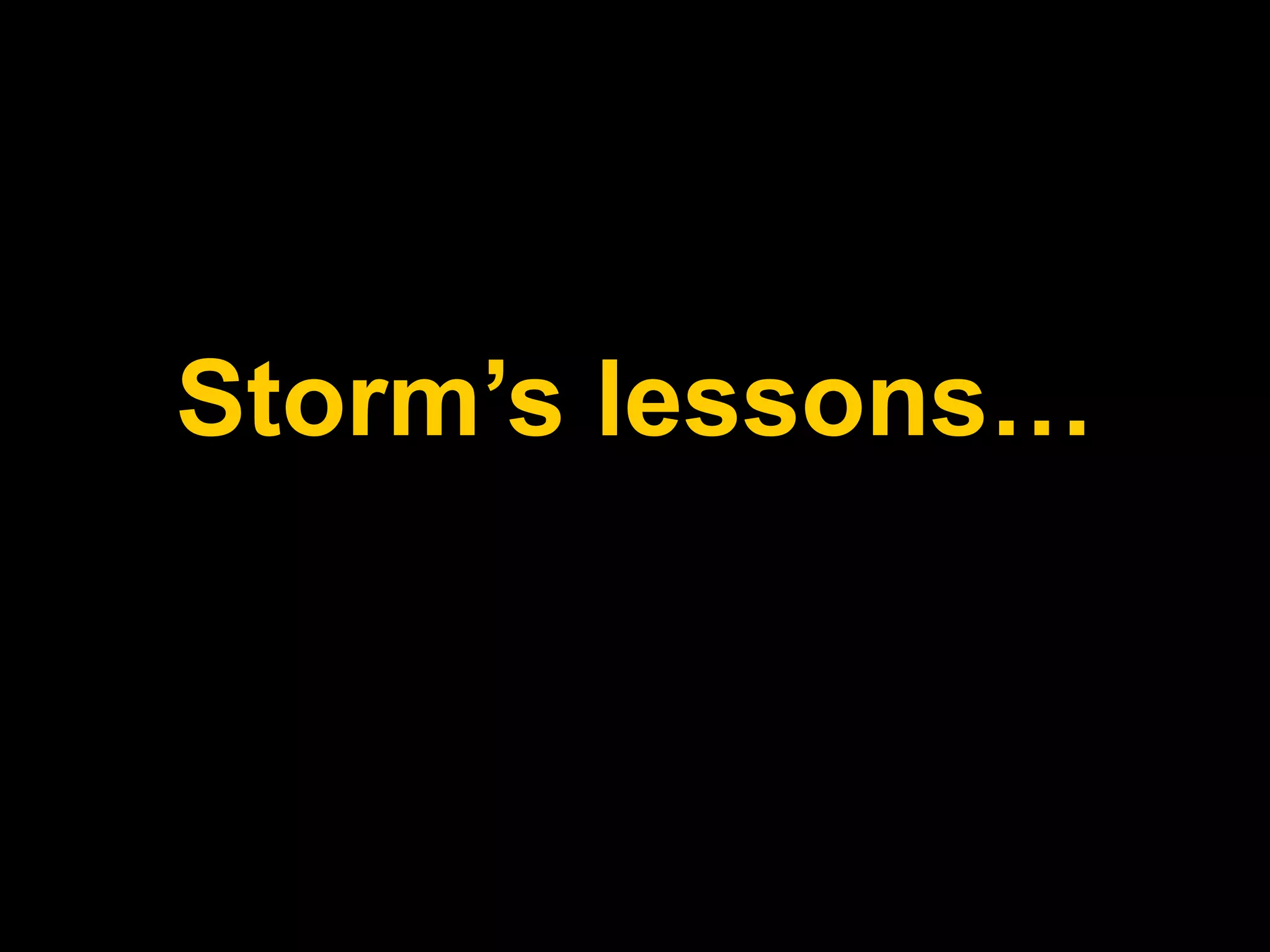 Storm’s lessons…