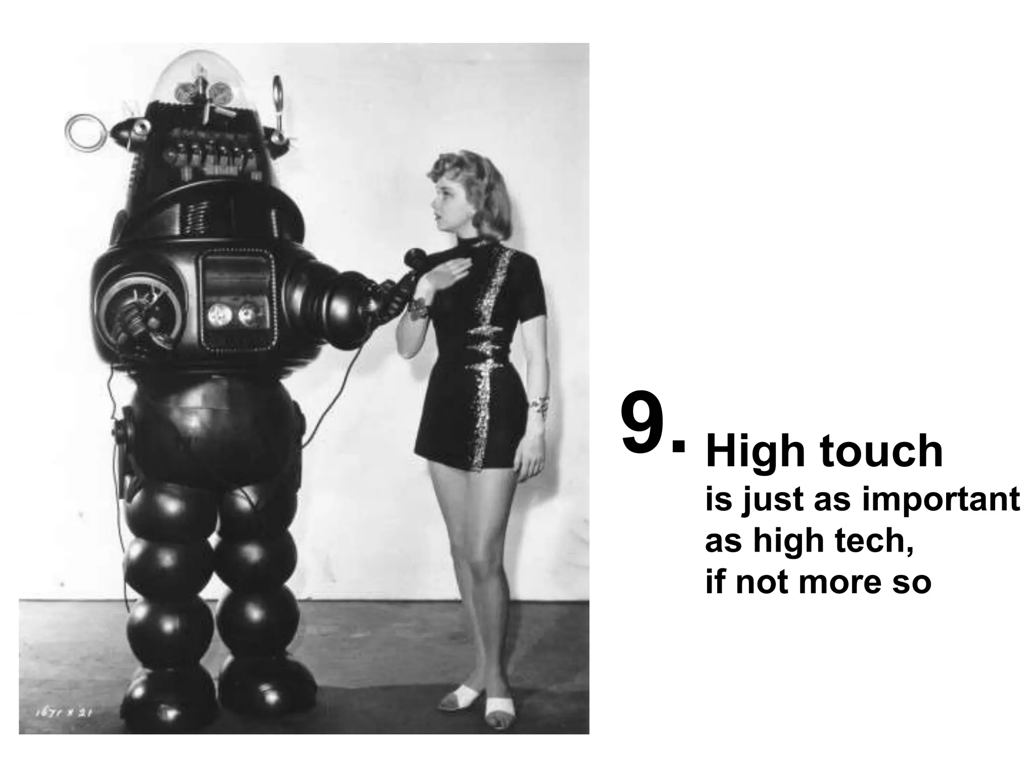 High touch is just as important as high tech, if not more so9.