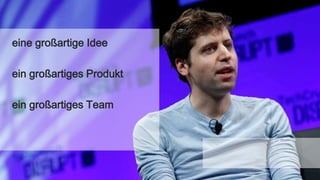 eine großartige Idee
ein großartiges Produkt
ein großartiges Team
 