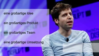 eine großartige Idee
ein großartiges Produkt
ein großartiges Team
eine großartige Umsetzung
 