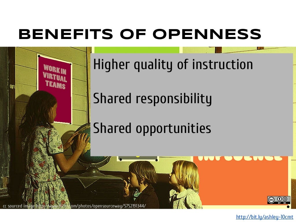 BENEFITS OF OPENNESS Higher quality