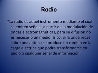 Microondas: para transmitir señales 