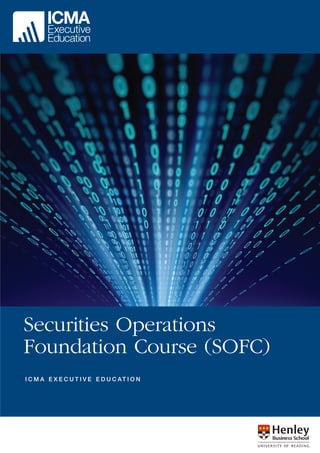 Securities Operations
Foundation Course (SOFC)
I C M A E X E C U T I V E E D U C AT I O N

 