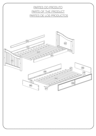 PARTES DO PRODUTO
           PARTS OF THE PRODUCT
          PARTES DE LOS PRODUCTOS




     04
                                    02
     03

               05
                          03

01


                                         07    06
                    09                         10

                               05
          10
                                          08
          06
                     07
 