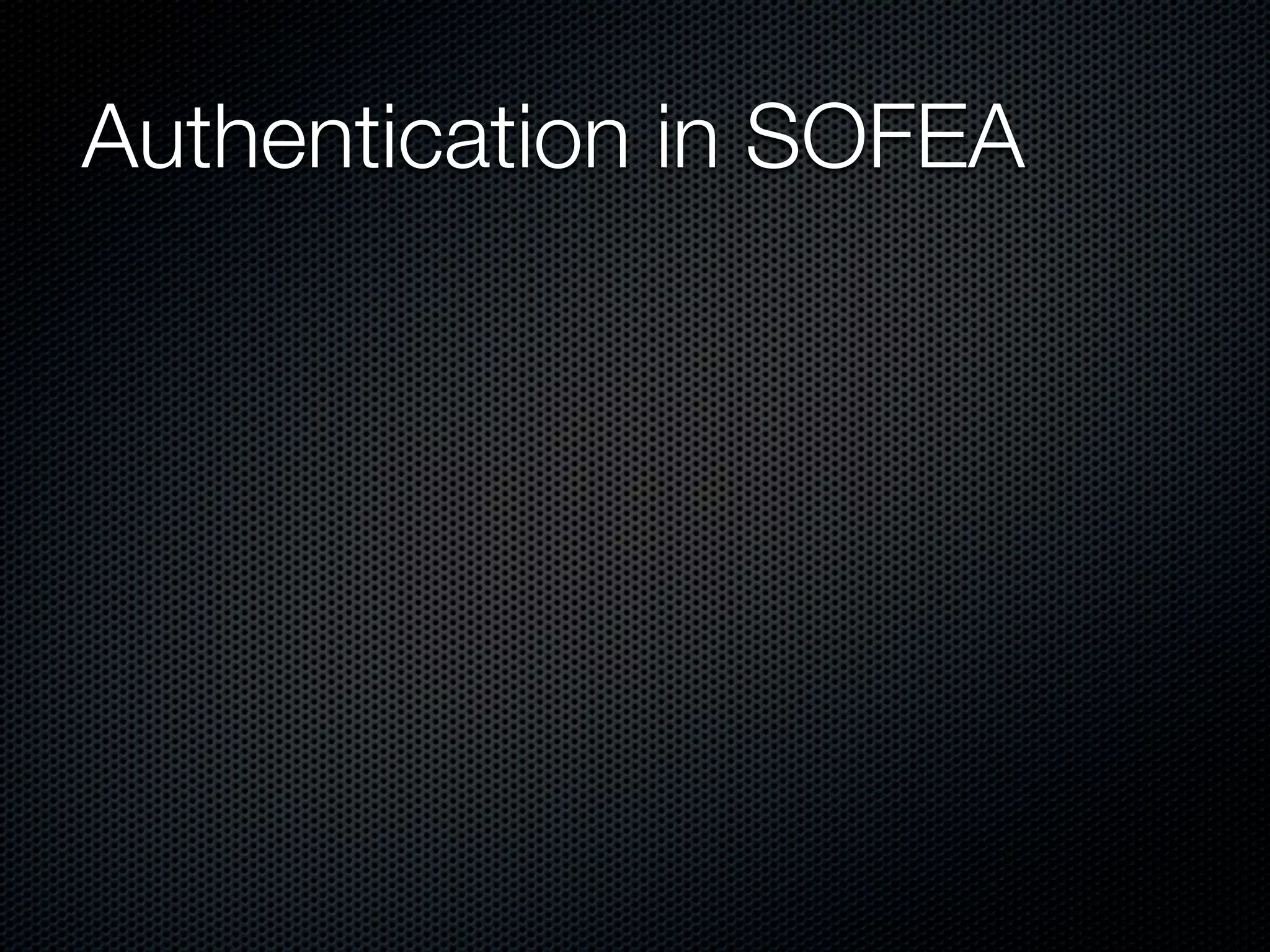 Authentication in SOFEA
 