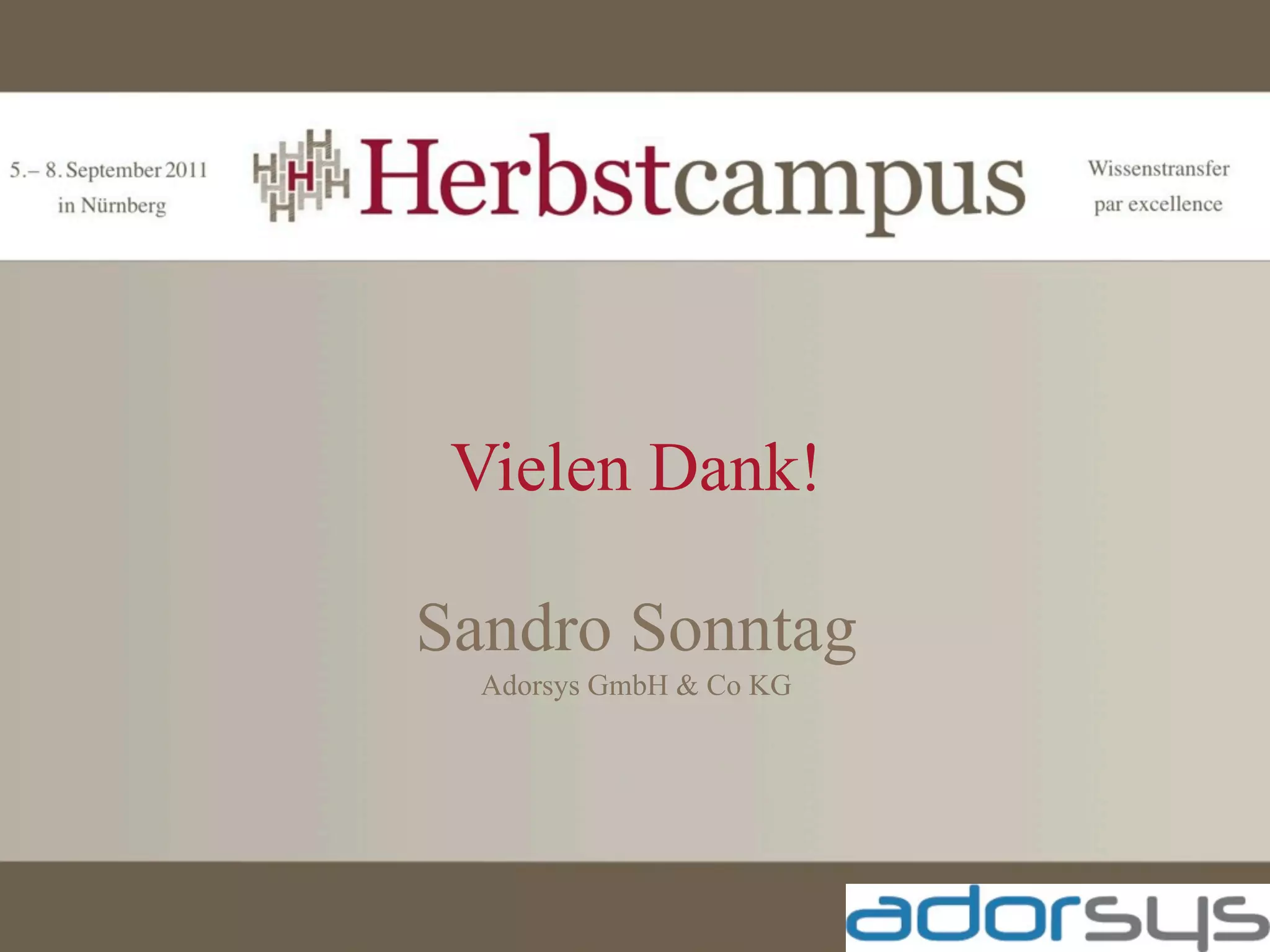 Vielen Dank!

Sandro Sonntag
  Adorsys GmbH & Co KG
 