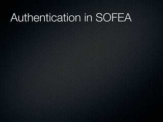 Authentication in SOFEA
 