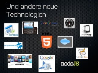 Und andere neue
Technologien
 