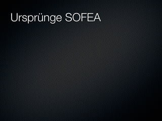 Ursprünge SOFEA
 