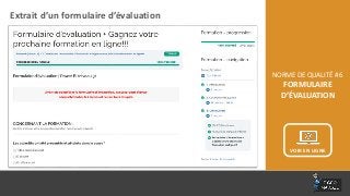 NORME DE QUALITÉ # 6
FORMULAIRE
D’ÉVALUATION
Extrait d’un formulaire d’évaluation
VOIR EN LIGNE
 