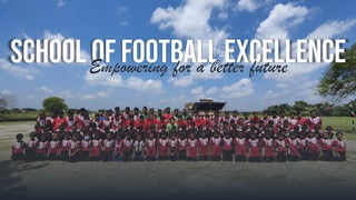 SCHOOL OF FOOTBALL EXCELLENCE
 