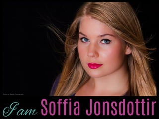 I am Soffia Jonsdottir
Photo by Sveinn Photography

 