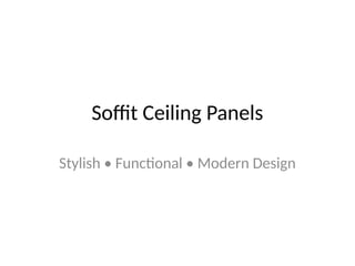Soffit Ceiling Panels
Stylish • Functional • Modern Design
 