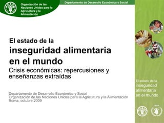 Departamento de Desarrollo Económico y Social
The State of
Food Insecurity
in the World
El estado de la
inseguridad
alimen...