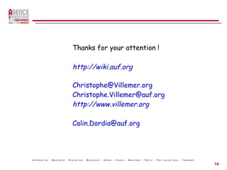 French-speaking University Agency AUF propose several cooperation programs and actions, design in particular to support research and higher education in French.  AUF contribute in :  Fostering cooperation and networking 