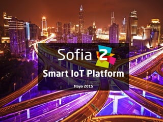 Smart IoT Platform
Mayo 2015
 