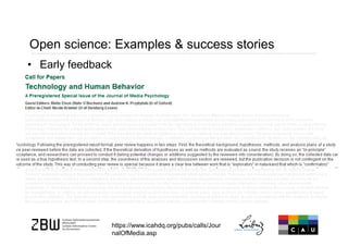 Open science: Examples & success stories
• Early feedback
https://www.icahdq.org/pubs/calls/Jour
nalOfMedia.asp
 