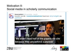 Motivation II:
Social media in scholarly communication
 