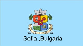 Sofia ,Bulgaria
 