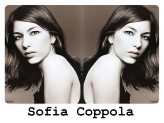 Sofia Coppola
 