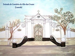 Entradado Cemitério do Alto das Cruzes
(Luanda)
 