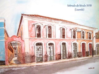 Sobrado do Século XVIII
(Luanda)
 