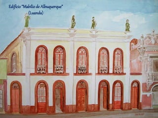 Edifício “Mabíliode Albuquerque”
(Luanda)
 