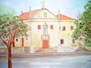 Igrejade Nossa Senhorado Carmo
(Luanda)
 