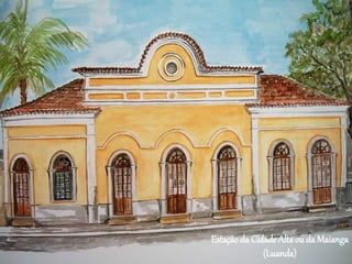 Estação da Cidade Altaou da Maianga
(Luanda)
 