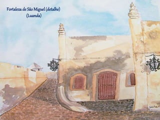 Fortaleza de SãoMiguel(detalhe)
(Luanda)
 