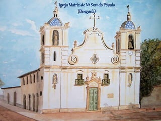 IgrejaMatrizde Nª Sraª do Pópulo
(Benguela)
 