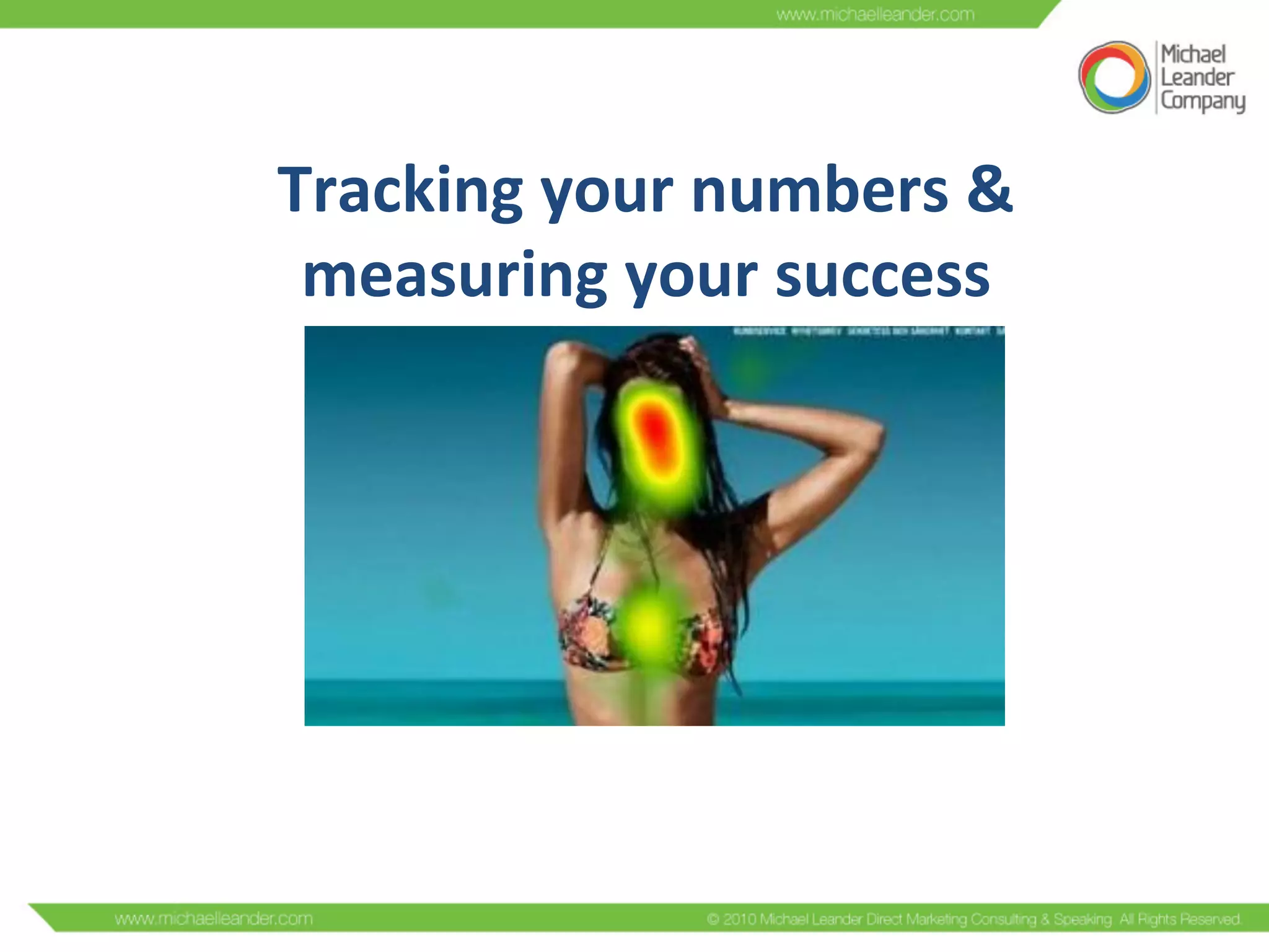 Tracking	
  your	
  numbers	
  &	
  	
  
measuring	
  your	
  success	
  
 