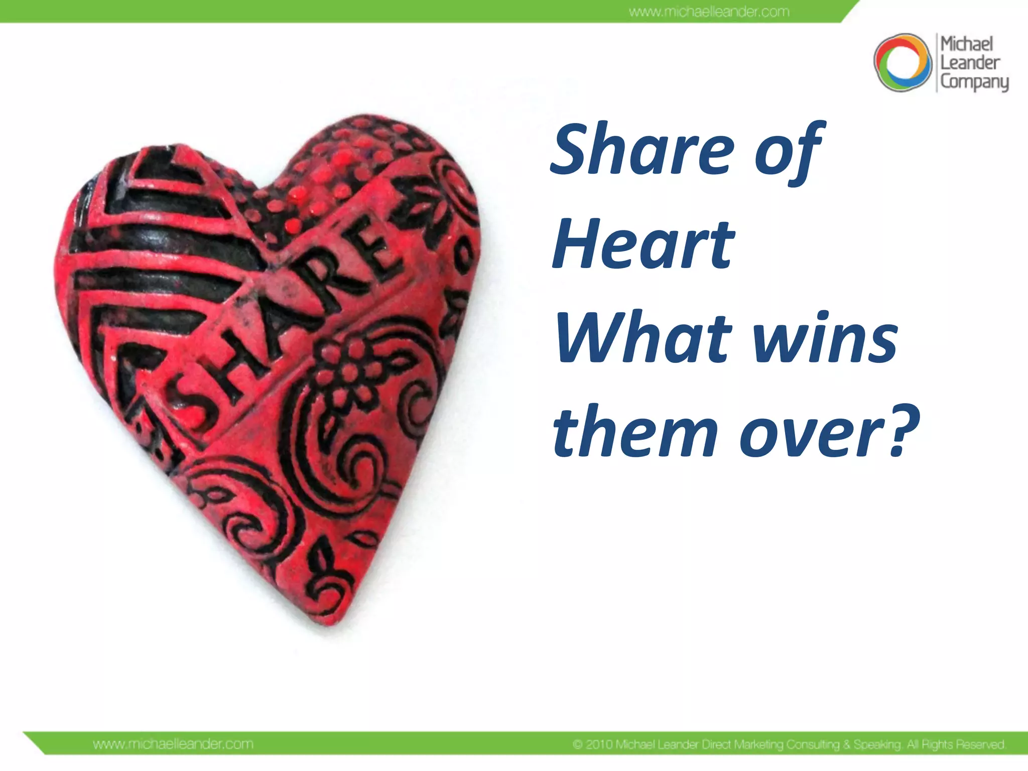 Share	
  of	
  
Heart	
  	
  	
  
What	
  wins	
  	
  
them	
  over?	
  
 