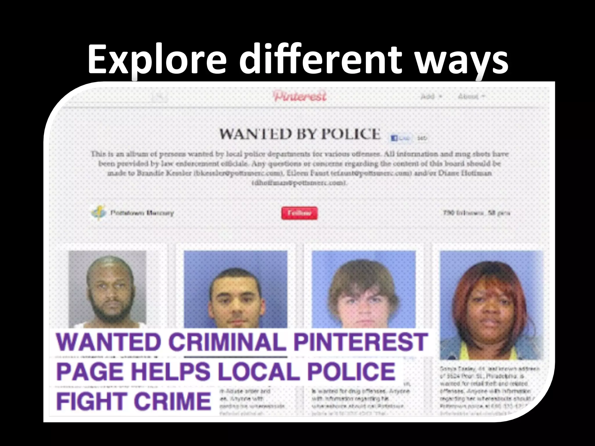 Explore	
  diﬀerent	
  ways	
  
 