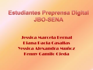 Jessica Marcela Bernal
  Diana Paola Casallas
Yessica Alexandra Muñoz
  Kenny Camilo Ojeda
 