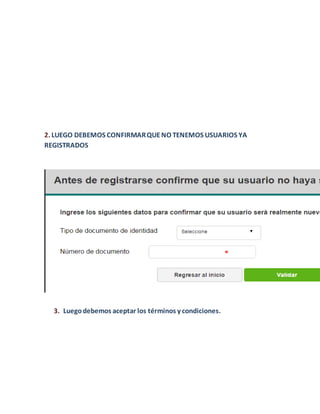 2. LUEGO DEBEMOS CONFIRMARQUENO TENEMOS USUARIOS YA
REGISTRADOS
3. Luegodebemos aceptar los términos y condiciones.