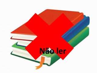 Não ler
 