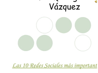 Sofia Quiroga Vázquez   Las 10 Redes Sociales más importantes   