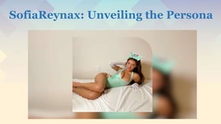 SofiaReynax: Unveiling the Persona
 