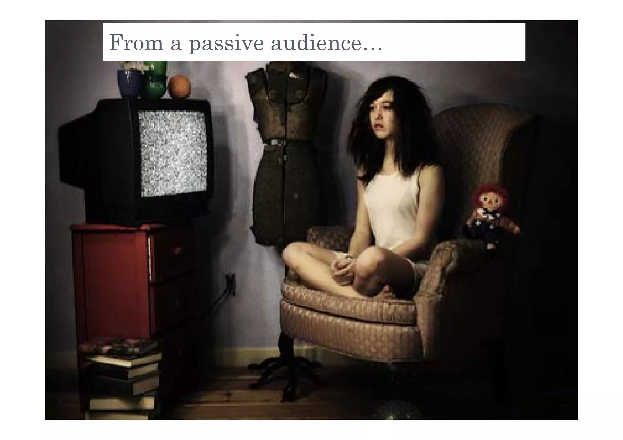 From a passive audience…




                                                                                                                                        4

The European Trade Association of the digital and interactive marketing industry representing the National associations and Corporate members
 