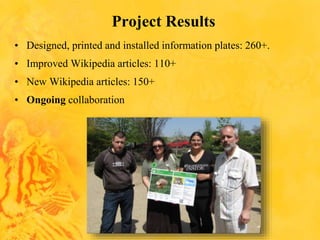Project Results
• Designed, printed and installed information plates: 260+.
• Improved Wikipedia articles: 110+
• New Wikipedia articles: 150+
• Ongoing collaboration
 