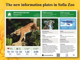 The new information plates in Sofia Zoo
 