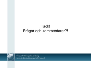 Tack!
Frågor och kommentarer?!
 