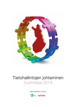 Tutkimusraportti 12.4.2013
Tietohallintojen johtaminen
Suomessa 2013
 