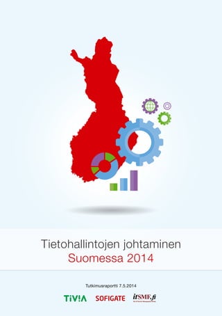 Tietohallintojen johtaminen Suomessa 2014
1
Tutkimusraportti 7.5.2014
Tietohallintojen johtaminen
Suomessa 2014
 