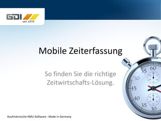 Mobile Zeiterfassung
So finden Sie die richtige
Zeitwirtschafts-Lösung.
Kaufmännische KMU-Software - Made in Germany
 