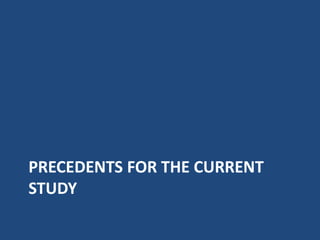 PRECEDENTS FOR THE CURRENT
STUDY
 
