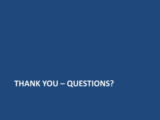 THANK YOU – QUESTIONS?
 
