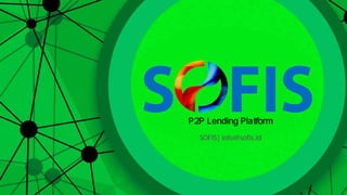 P2P Lending Platform
SOFIS| info@sofis.id
 